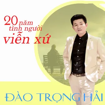 20 Năm Tình Người Viễn Xứ by Đào Trọng Hải