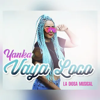 Vaya Loco by Yanka La Diosa Musical