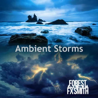 Ambient Storms by Forest FX Smith