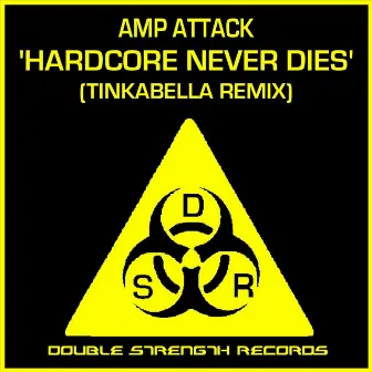 Hardcore Never Dies (Tinkabella Remix) by Amp Attack