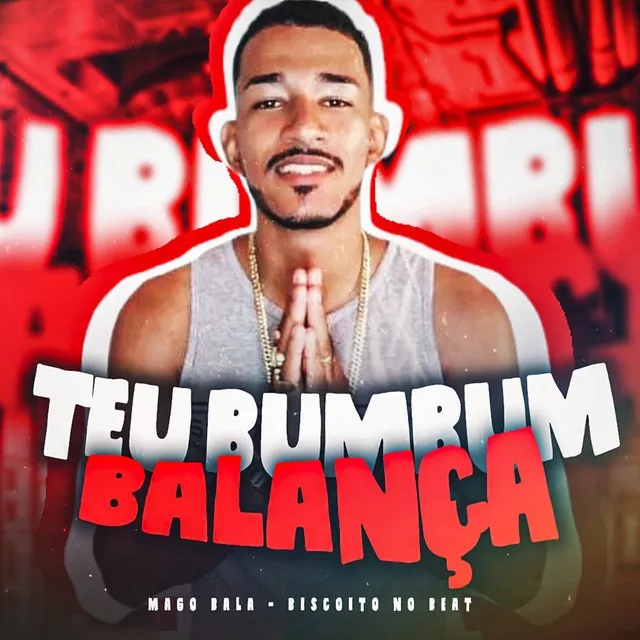 Teu Bumbum Balança (feat. Biscoito no Beat)