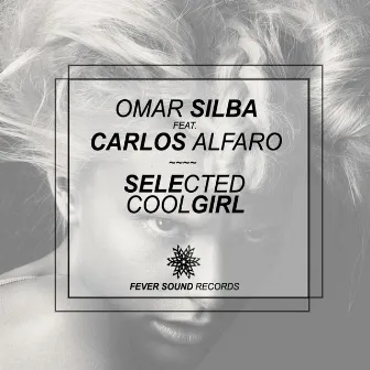 Selected Cool Girl EP by Carlos Alfaro