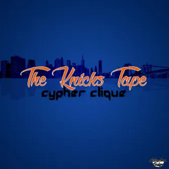 The Knicks Tape by Cypher Clique