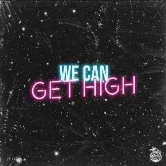 We Can Get High by Kruel Summer