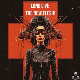 Long Live The New Flesh! by Creature From The black