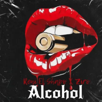 Alcohol by Reni El Shapo