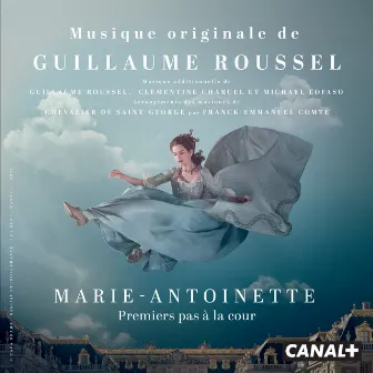 Marie-Antoinette : Premiers pas à la cour (Bande originale de la série) by Guillaume Roussel