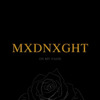 On My Name by mxdnxght