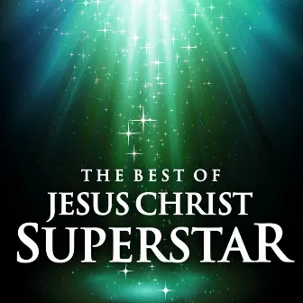 The Best of Jesus Christ Superstar by Broadway Singers