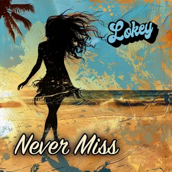 Never Miss by Lokey