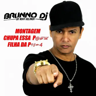 Montagem Chupa Essa P%@# Filha da P#%4 by Brunno DJ da Nova Holanda