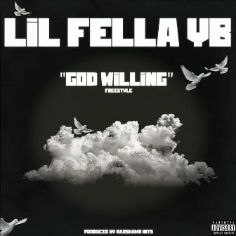 God Willing (Freestyle) by Lil Fella YB