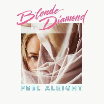 Feel Alright by Blonde Diamond