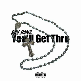 You'll Get Thru by Ray Banz