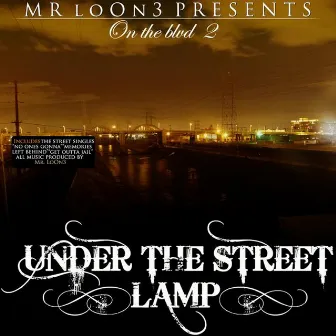 Mr. LoOn3 Presents - On The Blvd 2 - Under The Street Lamp by Loon3 Aka Breez