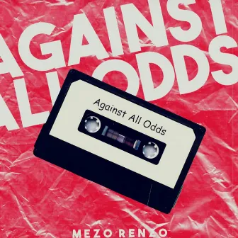 Against All Odds by Mezo Renzo