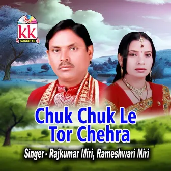 Chuk Chuk Le Tor Chehra by 