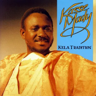 Kela Tradition by Kassé-Mady Diabaté