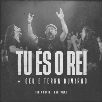 Tu És o Rei / Céu e Terra Ouvirão (Ao Vivo) by Davi Silva