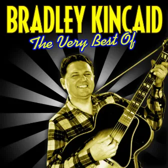 The Very Best Of by Bradley Kincaid