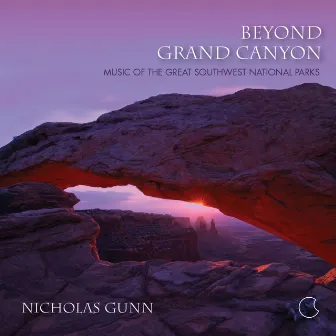 Beyond Grand Canyon: Music of the Great Southwest National Parks by Nicholas Gunn