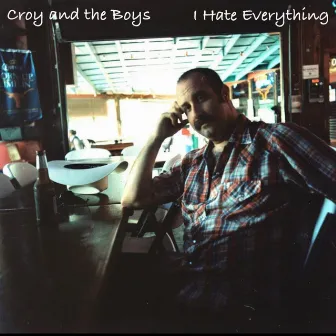 I Hate Everything by Croy and the Boys