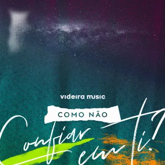 Como Não Confiar em Ti? by Videira Music