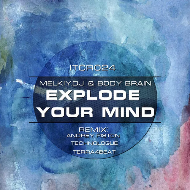 Explode Your Mind - Andrey Piston Remix