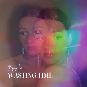 Wasting Time by Mischa