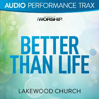 Better Than Life (Audio Performance Trax) by Lakewood Church