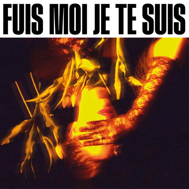 FUIS MOI JE TE SUIS