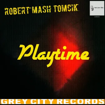 Playtime by Robert Mash Tomcik