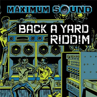 Back a Yard Riddim by Frenchie & The Maximum Sound Crew