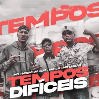 Tempos Difíceis by Mc Thiago do bds