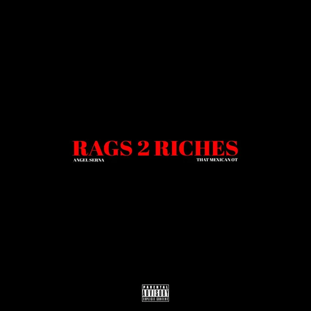 Rags 2 Riches (feat. That Mexican OT)