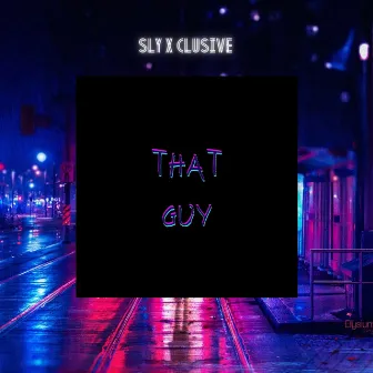 That Guy by Sly X Clusive