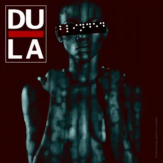 Blinded by Dula