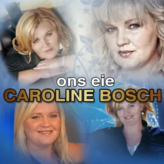 Ons Eie Caroline Bosch by Caroline Bosch