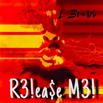 R3!ea$e M3! by L. BraVo