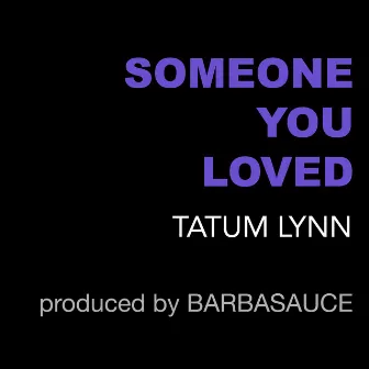 Someone You Loved by Barbasauce