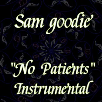 No Patients by Sam G00die