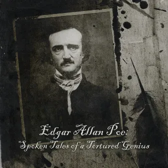 Edgar Allan Poe: Spoken Tales of a Tortured Genius by Ted Kirkpatrick