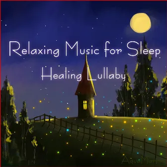 Relaxing Music for Sleep (Healing Lullaby) by Aquamarine