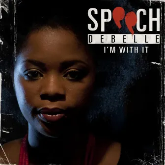 I'm With It by Speech Debelle