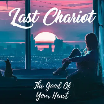 The Good of Your Heart by Last Chariot