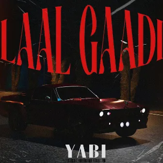 Laal Gaadi by YABI The G.O.A.T