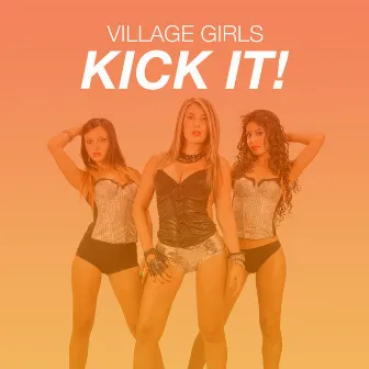 Kick It! by Village Girls