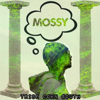 Mossy by Tribe Down South