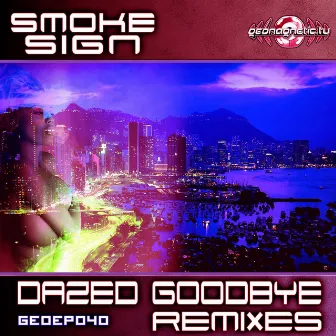 Dazed Goodbye (Remixes) by Smoke Sign