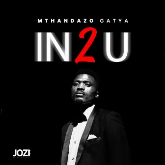 IN 2 U by Mthandazo Gatya